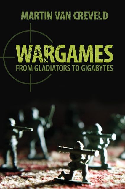 Wargames: From Gladiators to Gigabytes