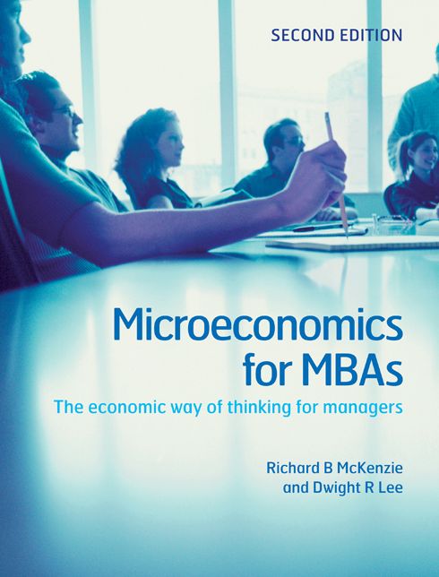 Microeconomics for MBAs: The Economic Way of Thinking for Managers