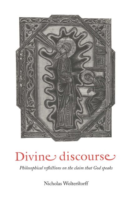 Divine Discourse: Philosophical Reflections on the Claim that God Speaks