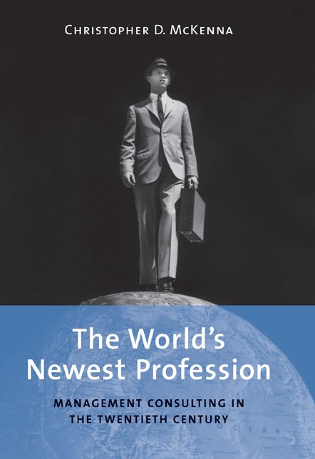 The World's Newest Profession: Management Consulting in the Twentieth Century
