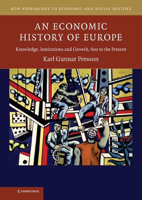 An Economic History of Europe: Knowledge, Institutions and Growth, 600 to the Present