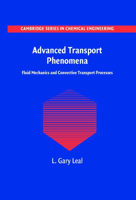 Advanced Transport Phenomena: Fluid Mechanics and Convective Transport Processes