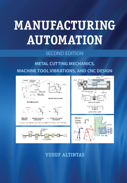 Manufacturing Automation: Metal Cutting Mechanics, Machine Tool Vibrations, and CNC Design