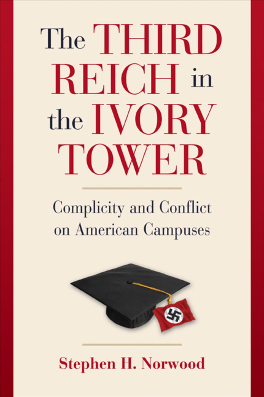 The Third Reich in the Ivory Tower: Complicity and Conflict on American Campuses