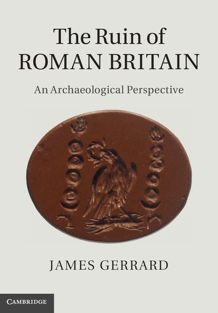 The Ruin of Roman Britain: An Archaeological Perspective