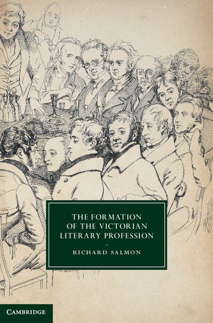 The Formation of the Victorian Literary Profession