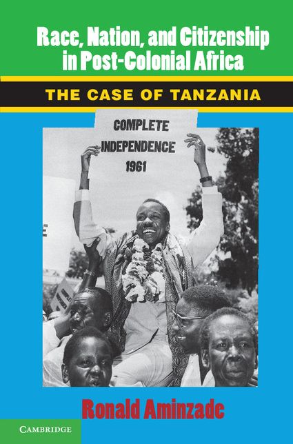 Race, Nation, and Citizenship in Post-Colonial Africa: The Case of Tanzania