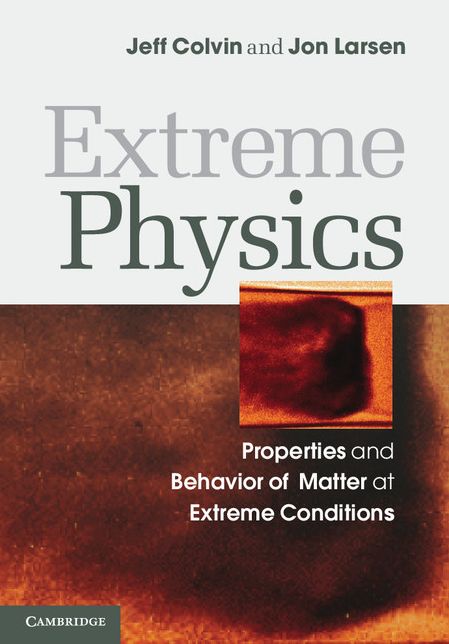 Extreme Physics: Properties and Behavior of Matter at Extreme Conditions