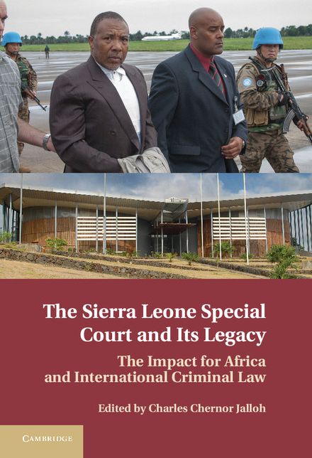 The Sierra Leone Special Court and its Legacy: The Impact for Africa and International Criminal Law