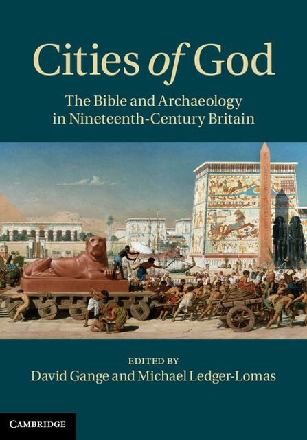 Cities of God: The Bible and Archaeology in Nineteenth-Century Britain