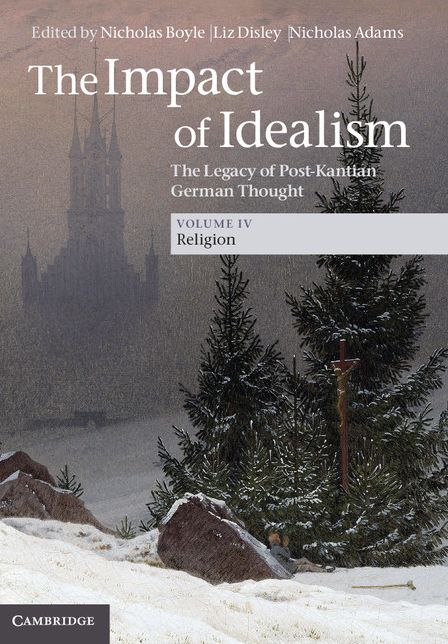 The Impact of Idealism: Volume 4, Religion: The Legacy of Post-Kantian German Thought