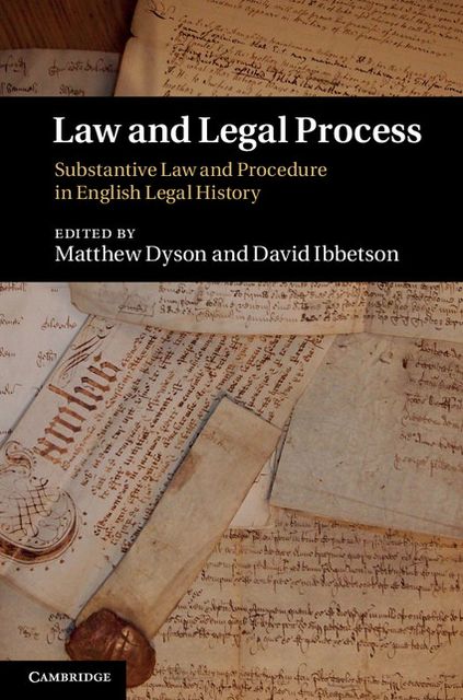 Law and Legal Process: Substantive Law and Procedure in English Legal History