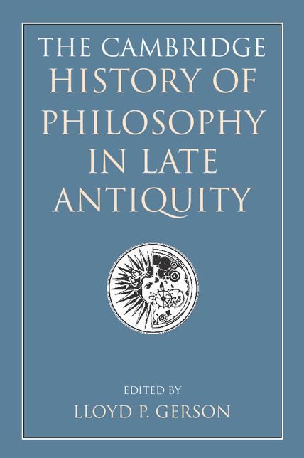 The Cambridge History of Philosophy in Late Antiquity