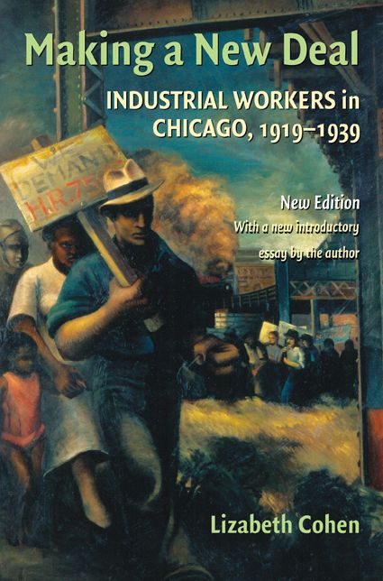 Making a New Deal: Industrial Workers in Chicago, 1919-1939