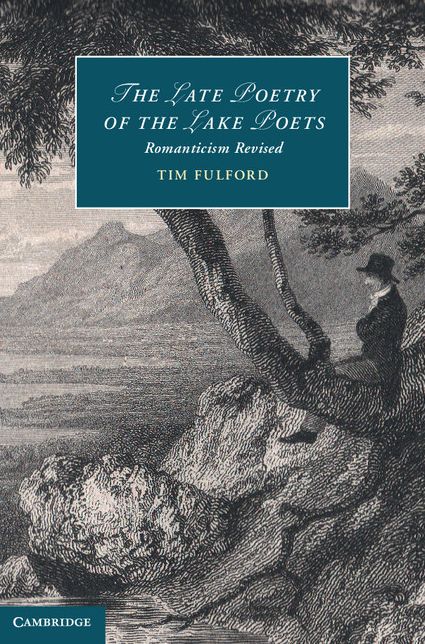 The Late Poetry of the Lake Poets: Romanticism Revised