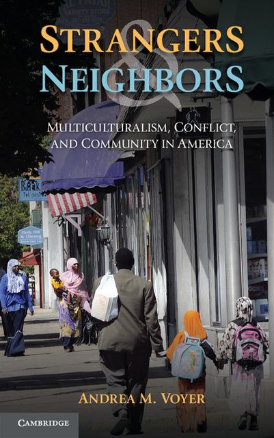 Strangers and Neighbors: Multiculturalism, Conflict, and Community in America