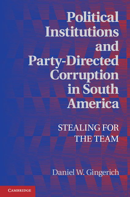 Political Institutions and Party-Directed Corruption in South America: Stealing for the Team