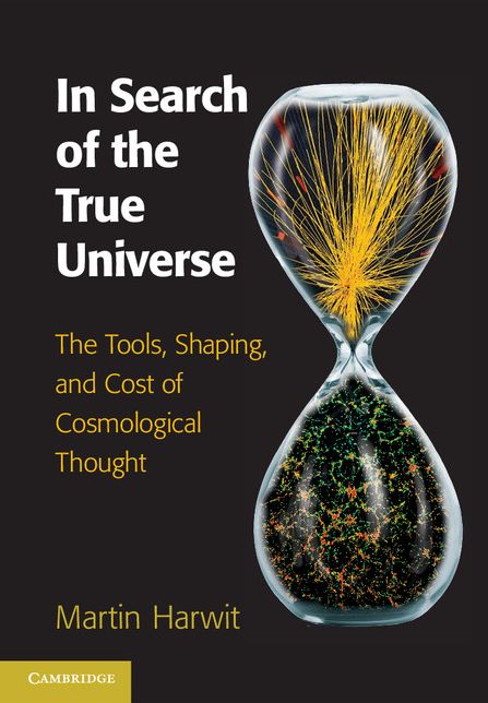 In Search of the True Universe: The Tools, Shaping, and Cost of Cosmological Thought
