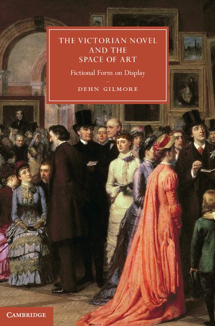 The Victorian Novel and the Space of Art: Fictional Form on Display
