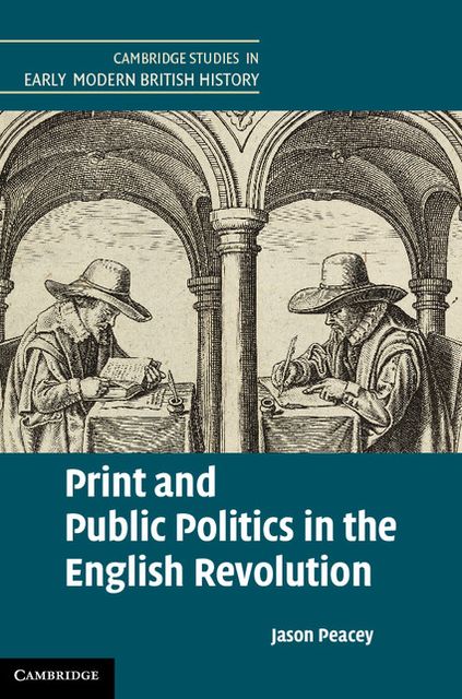 Print and Public Politics in the English Revolution