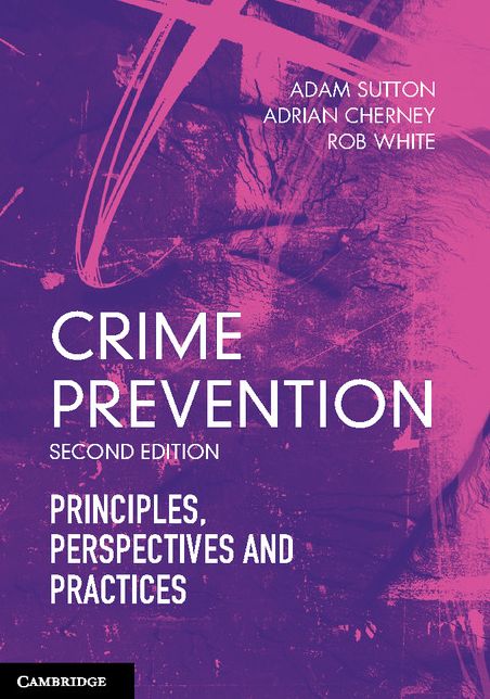 Crime Prevention: Principles, Perspectives and Practices