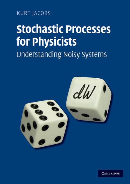 Stochastic Processes for Physicists: Understanding Noisy Systems