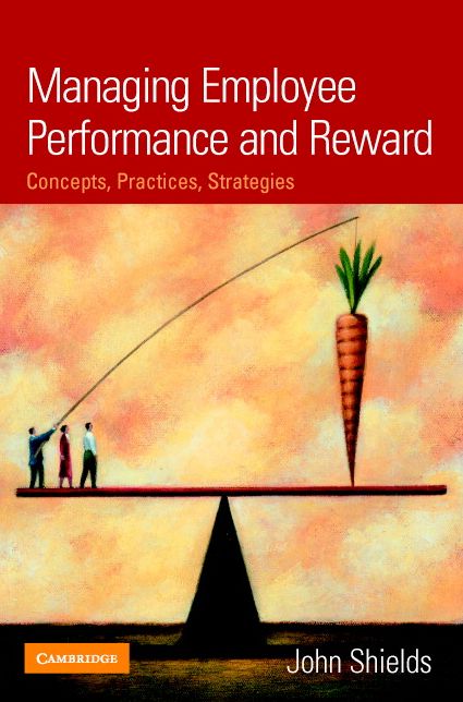 Managing Employee Performance and Reward: Concepts, Practices, Strategies