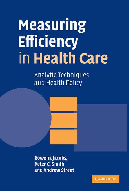 Measuring Efficiency in Health Care: Analytic Techniques and Health Policy