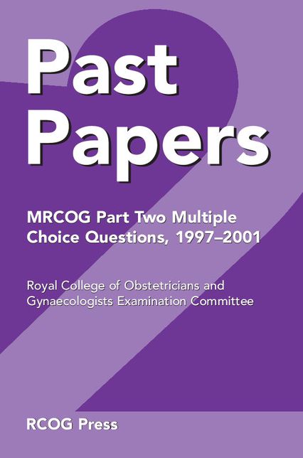 Past Papers MRCOG Part Two Multiple Choice Questions: 1997-2001