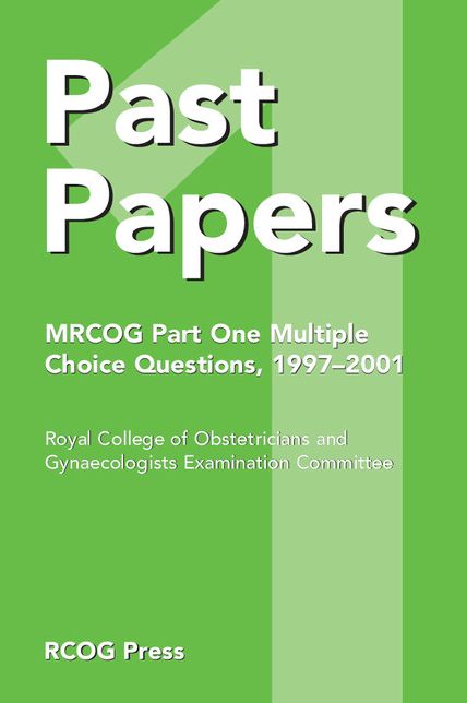 Past Papers MRCOG Part One Multiple Choice Questions: 1997-2001