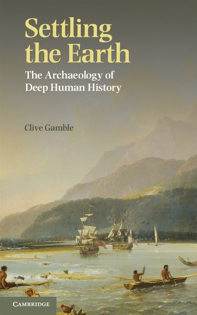 Settling the Earth: The Archaeology of Deep Human History