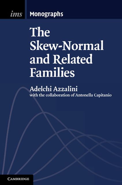 The Skew-Normal and Related Families