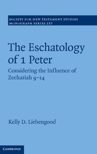 The Eschatology of 1 Peter: Considering the Influence of Zechariah 9-14