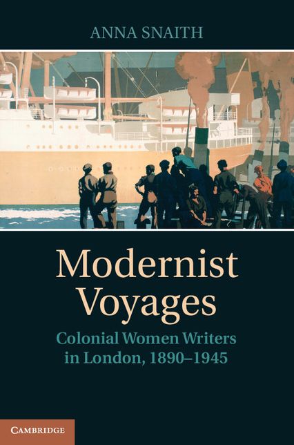 Modernist Voyages: Colonial Women Writers in London, 1890-1945
