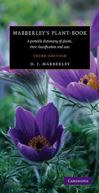 Mabberley's Plant-book: A Portable Dictionary of Plants, their Classifications, and Uses