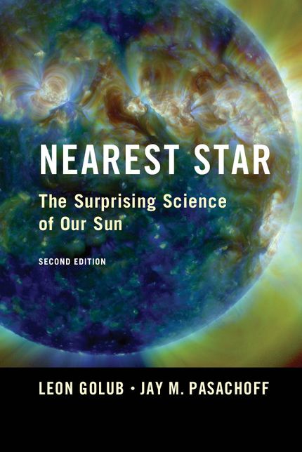 Nearest Star: The Surprising Science of our Sun