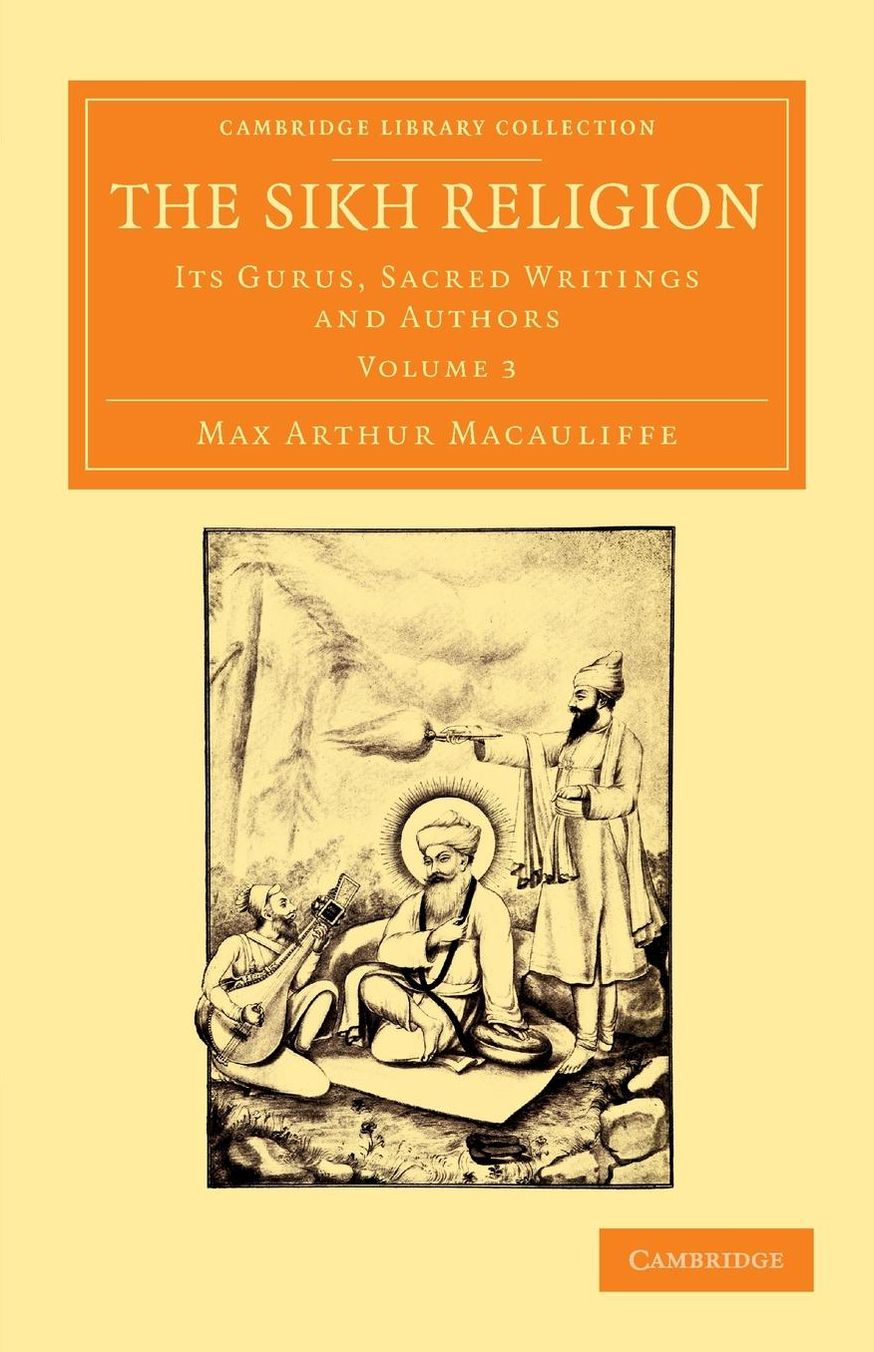 The Sikh Religion: Its Gurus, Sacred Writings and Authors