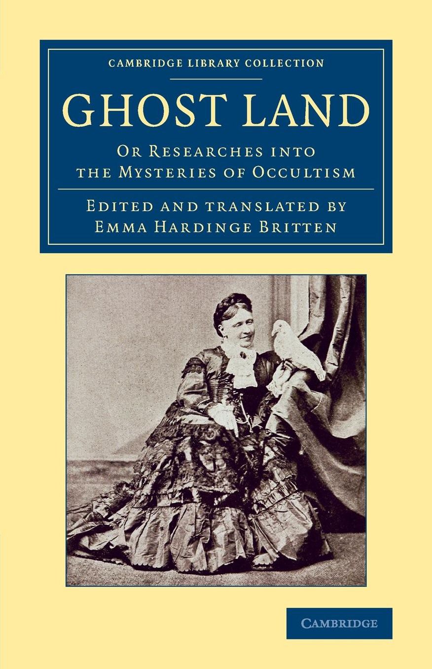 Ghost Land: Or Researches into the Mysteries of Occultism