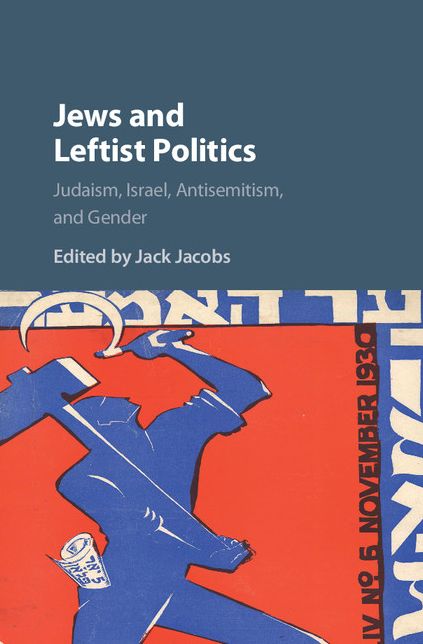 Jews and Leftist Politics: Judaism, Israel, Antisemitism, and Gender