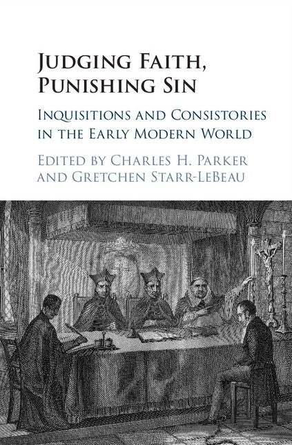 Judging Faith, Punishing Sin: Inquisitions and Consistories in the Early Modern World
