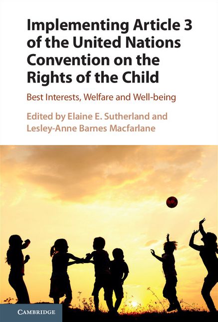 Implementing Article 3 of the United Nations Convention on the Rights of the Child: Best Interests, Welfare and Well-being