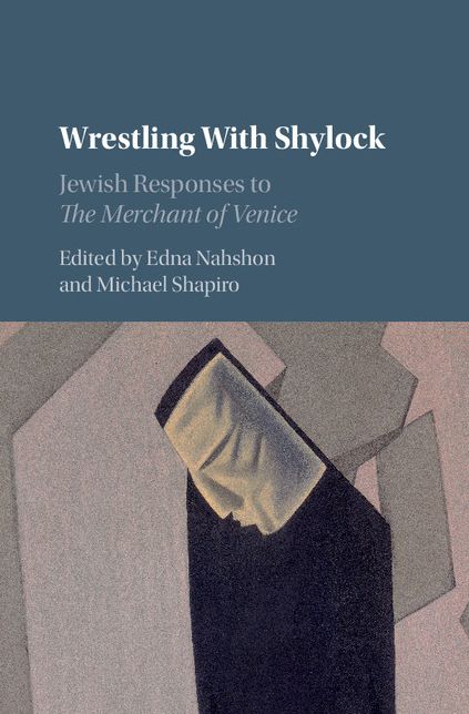Wrestling with Shylock: Jewish Responses to The Merchant of Venice