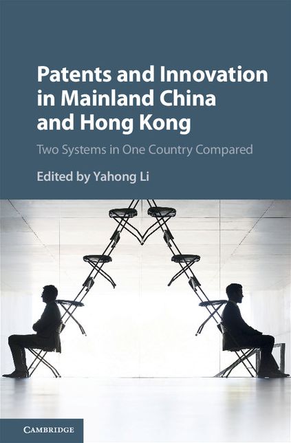 Patents and Innovation in China and Hong Kong: Two Systems in One Country Compared