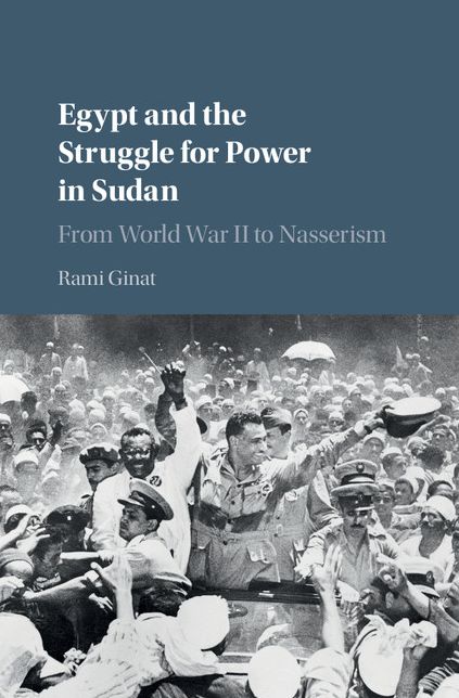 Egypt and the Struggle for Power in Sudan: From World War II to Nasserism