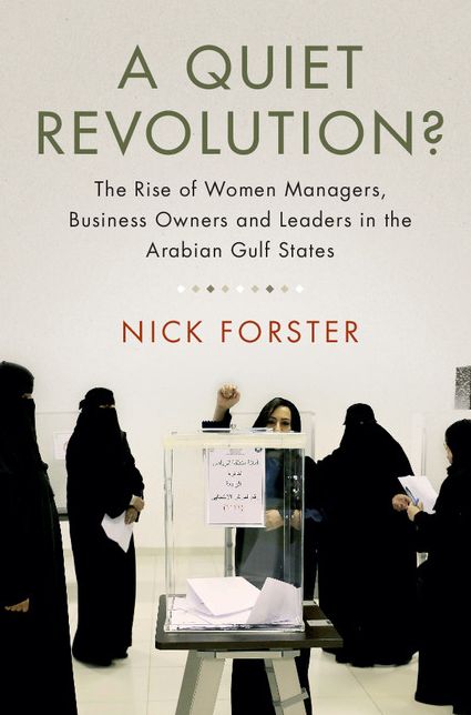 A Quiet Revolution?: The Rise of Women Managers, Business Owners and Leaders in the Arabian Gulf States