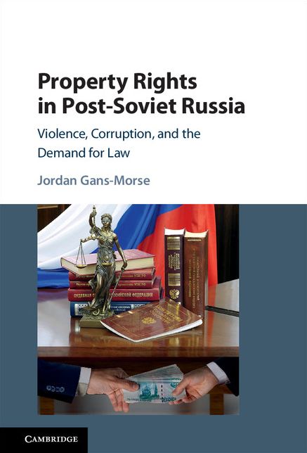 Property Rights in Post-Soviet Russia: Violence, Corruption, and the Demand for Law