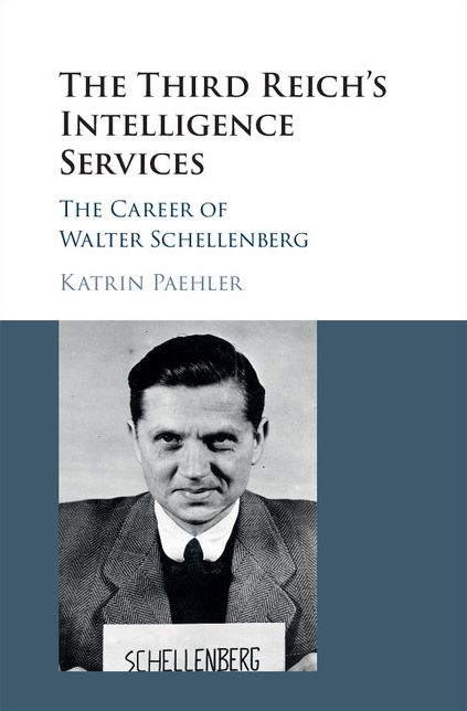 The Third Reich's Intelligence Services: The Career of Walter Schellenberg