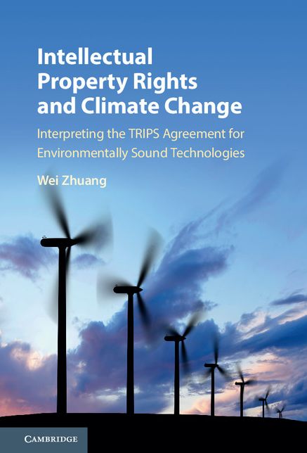 Intellectual Property Rights and Climate Change: Interpreting the TRIPS Agreement for Environmentally Sound Technologies