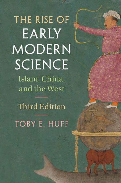 The Rise of Early Modern Science: Islam, China, and the West