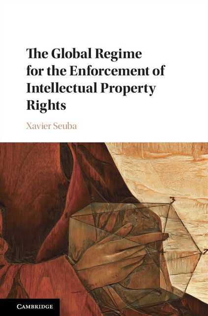 The Global Regime for the Enforcement of Intellectual Property Rights